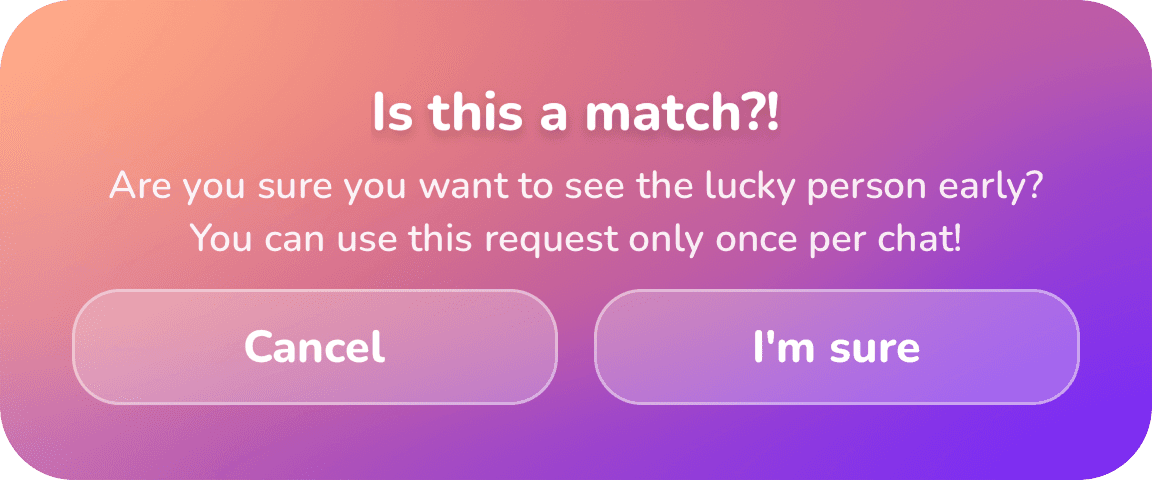 An in-chat dialog asking whether you're sure you want to see the other person early, with cancel and confirm buttons
